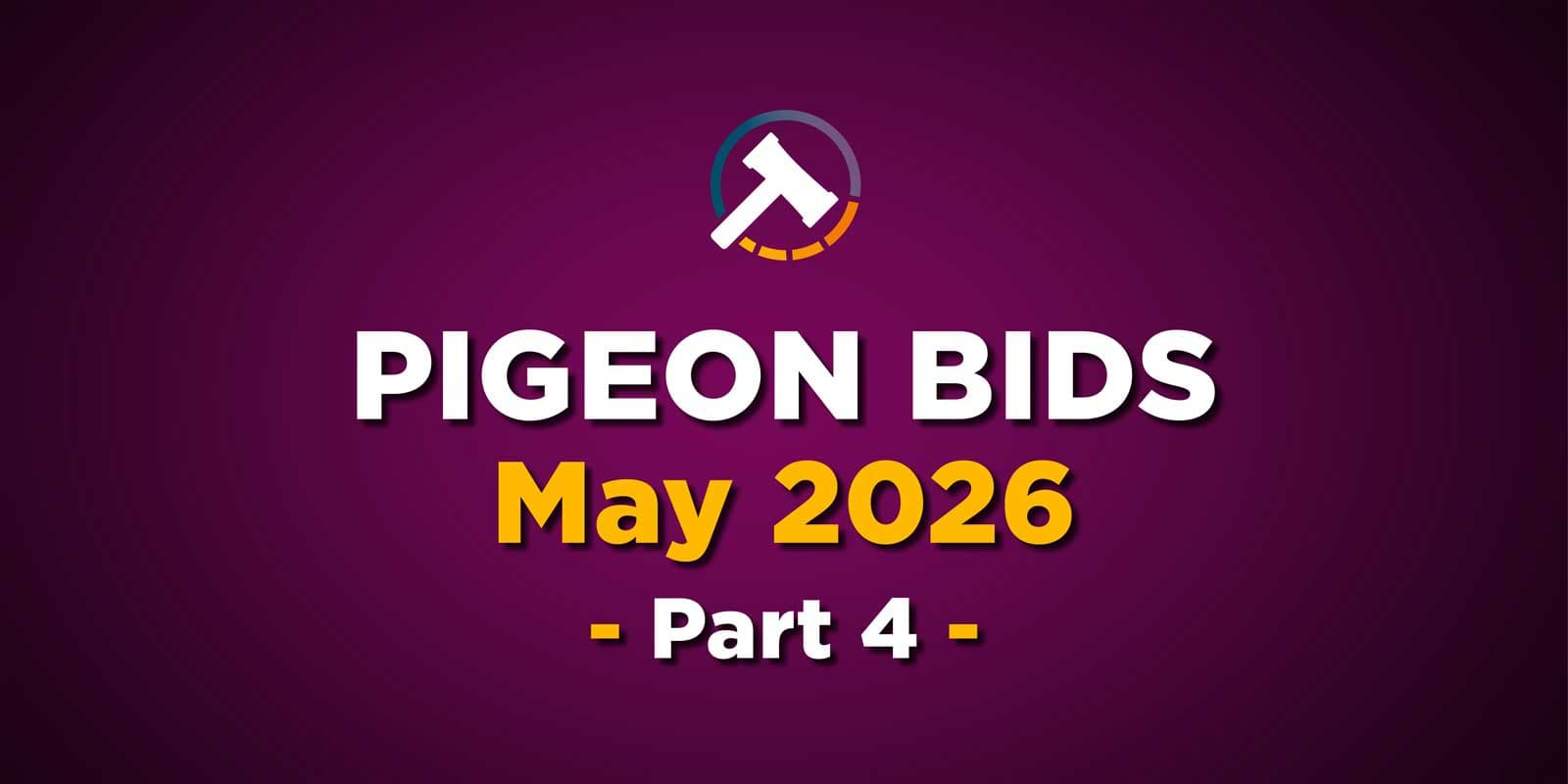 Pigeon Bids May 2026 - Part 4